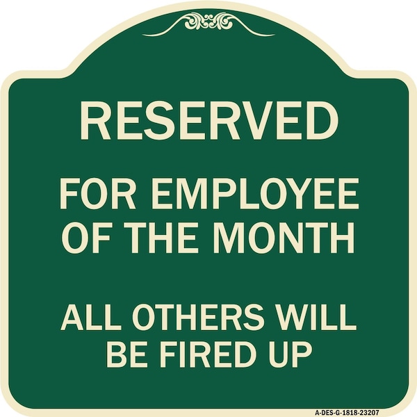 Signmission Reserved for Employee of Month All Others Will Be Fired Up Aluminum Sign, 18" x 18", G-1818-23207 A-DES-G-1818-23207 - main